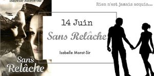 Le 14 juin 2018, sortie du livre "Sans relâche" d'Isabelle Morot-Sir