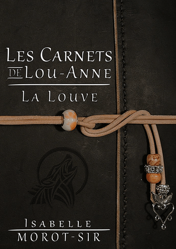 Livre d'Isabelle Morot-Sir "Les carnets de Lou-Anne T1 : La louve"