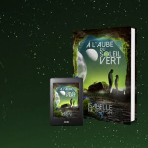 Réédition du roman de science-fiction À l'aube du soleil vert d'Isabelle Morot-Sir en version papier et Kindle.